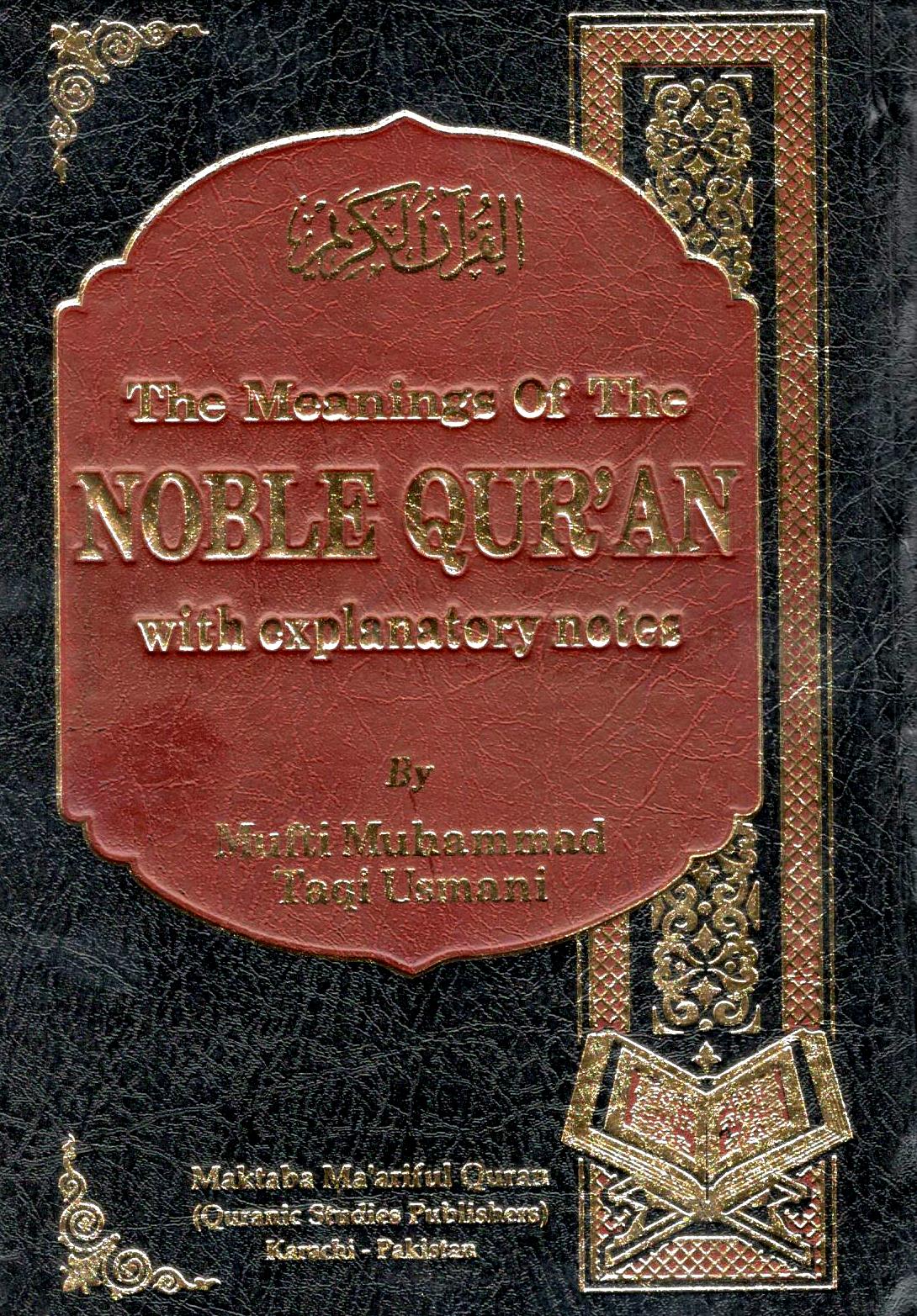 The Meanings of the Noble Qur’an with Explanatory Notes – Mufti M. Taqi Usmani - 15x20cms